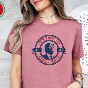 Its Time to Trump Shirt, President Trump Shirt, Circle Back Shirt, Trump 2024 Supporter Tee