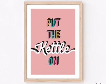 Put the kettle on / Kitchen Art / A4 & A3 prints / Unframed print