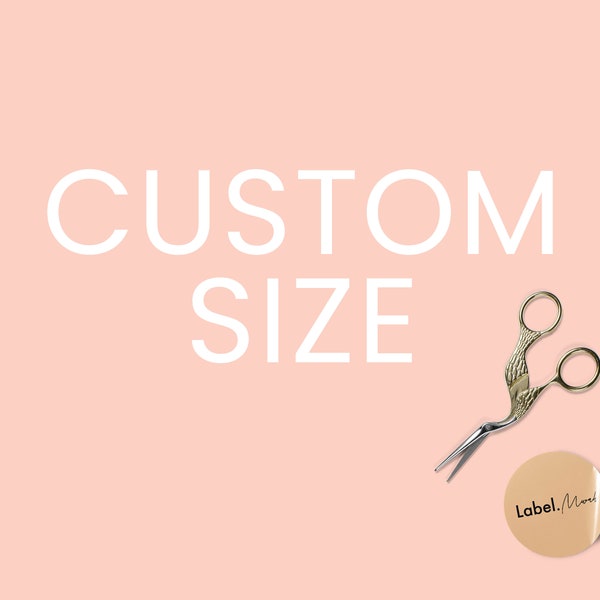CUSTOM SIZE - Custom Size Request for Label Mwah Listings