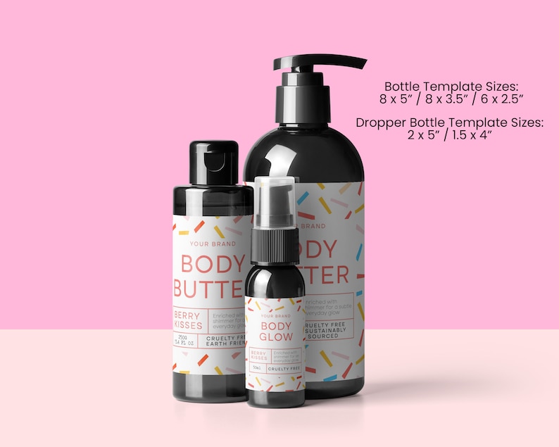 May include: Three black bottles of body care products with colorful labels. The largest bottle is a pump bottle labeled "Body Butter" with a confetti pattern. The middle bottle is a pump bottle labeled "Body Butter" with a berry kisses pattern. The smallest bottle is a dropper bottle labeled "Body Glow" with a berry kisses pattern. The bottles are on a pink surface. Bottle Template Sizes: 8 x 5" / 8 x 3.5" / 6 x 2.5". Dropper Bottle Template Sizes: 2 x 5" / 1.5 x 4"