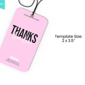 May include: A pink tag with the words "THANKS babe" in black and white. The tag has a black string and a gold grommet. The template size is 2 x 3.5 inches. The bottom of the tag has social media icons and a website address.