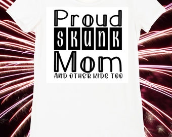 Proud Skunk Mom Shirt *Can be changed to read # of kids, etc*