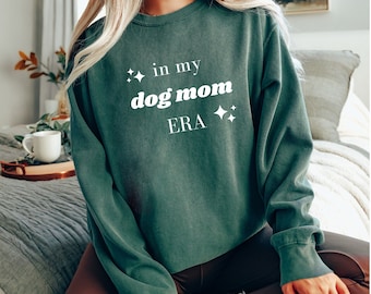 Dog Mom Era, In my Dog Mom Era, Dog Mom Era Sweatshirt, Dog Mom Era Crewneck, Comfort Comfort Colors Dog Mom Era Sweatshirt, Dog Mom Shirt