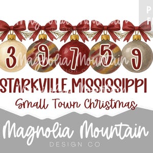 May include: A digital design featuring five Christmas ornaments with numbers, red bows, and the text "STARKVILLE, MISSISSIPPI" and "Small Town Christmas." The design includes the "Magnolia Mountain Design Co" logo.