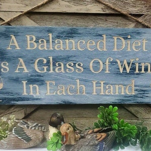 Funny Wine Sign | Wine Decor | Wine Lovers Gift | Wine Drinkers | Gift for Her | A Balanced Diet is a Glass of Wine in Each Hand