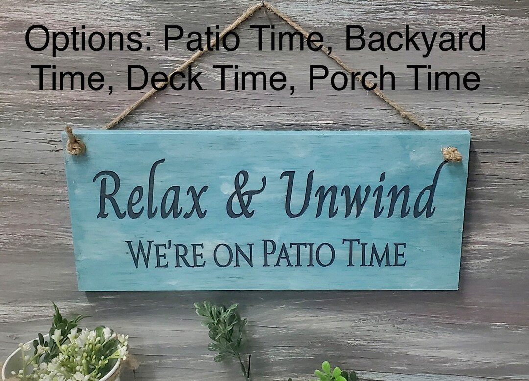 Relax & Unwind Were on Patio Time Hanging Wood Sign Outdoor Sign Wood Patio Sign Backyard Sign