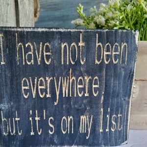 I Have Not Been Everywhere But It’s On My List | Wood Shelf Sitter | Gift | Travel Sign | Travel Lovers | Gift for Travelers | Explore Sign