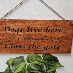 Dogs Live Here Please Close Gate | Backyard Dog Sign | Front yard dog sign | Close the gate sign | Wood Fence Sign | Carved Wood | Dog Sign