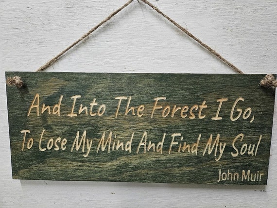 John Muir Into The Forest I Go To Lose My Mind and Find My Soul Quote Wood Carved Hanging Sign | Travel Sign | Nature Sign | Wood Sign