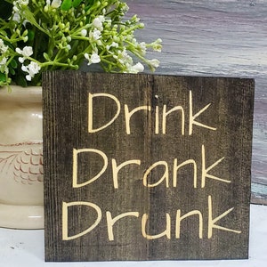 Drink Drank Drunk | Funny Alcohol Sign | Humorous Drinking Shelf Sitter | Funny Bar Sign