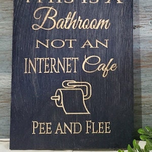 Bathroom Decor | This is not an Internet café pee and flee sign | Funny Bathroom Sign | Restroom Wood Carved Sign | Bathroom Humor Sign