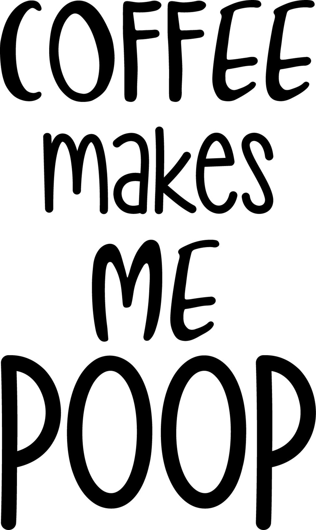 Coffe Makes Me Poop Etsy