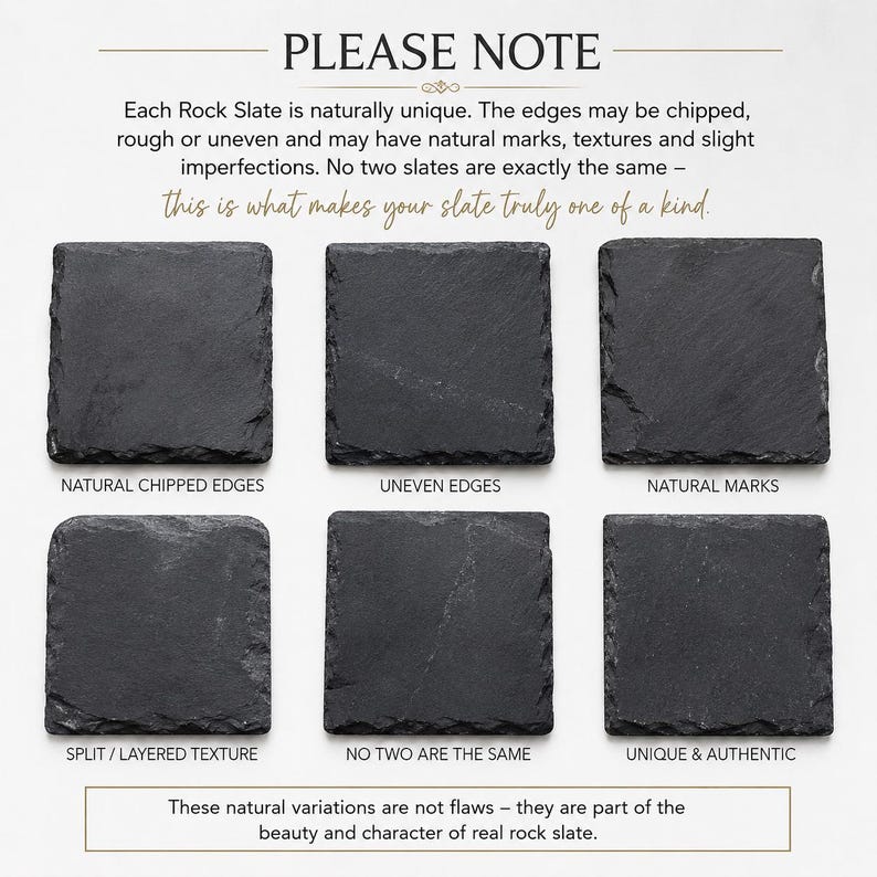 May include: Six square black rock slate coasters arranged in two rows. Text reads: PLEASE NOTE Each Rock Slate is naturally unique. The edges may be chipped, rough or uneven and may have natural marks, textures and slight imperfections. NATURAL CHIPPED EDGES, UNEVEN EDGES, NATURAL MARKS, SPLIT / LAYERED TEXTURE, NO TWO ARE THE SAME, UNIQUE & AUTHENTIC. These natural variations are not flaws &ndash; they are part of the beauty and character of real rock slate.