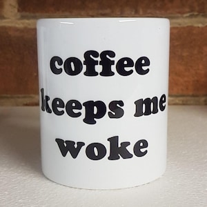 Coffee Keeps Me Woke Mug