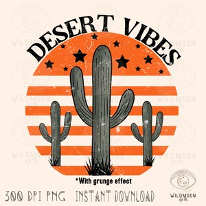 Desert Vibes PNG, Sublimation designs, Western designs, Western Sublimation, Western png, Desert png,Cactus png,Retro png,Grunge png design