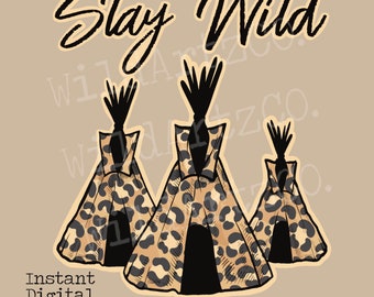 Stay Wild PNG, Sublimation designs, Western png designs, boho designs, Cheetah print designs, Tipi Png, Teepee design, Stay Wild png