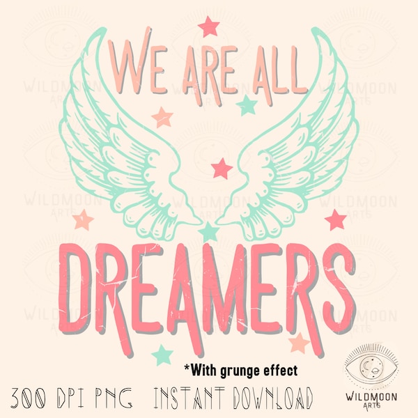 We are all dreamers PNG, Sublimation designs, Retro png, boho designs, Dreamer png, angel wings png, dreamer sublimation,trendy png design