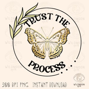 Trust the process PNG, Sublimation designs, Retro Sublimation, boho designs, Retro png,Butterfly png,Metaphysical png, Spirituality png