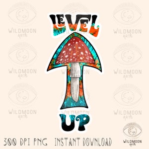 Level Up PNG, Sublimation designs, Mushroom png, boho png, Mushroom designs, Boho Designs,Hippie Png, Nature designs,Trippy png,trendy