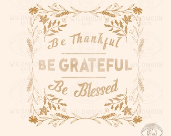 Be Thankful,Be Grateful,Be Blessed PNG,fall sublimation png,Thanksgiving png,Fall png design,Autumn png,Thankful png,Blessed png