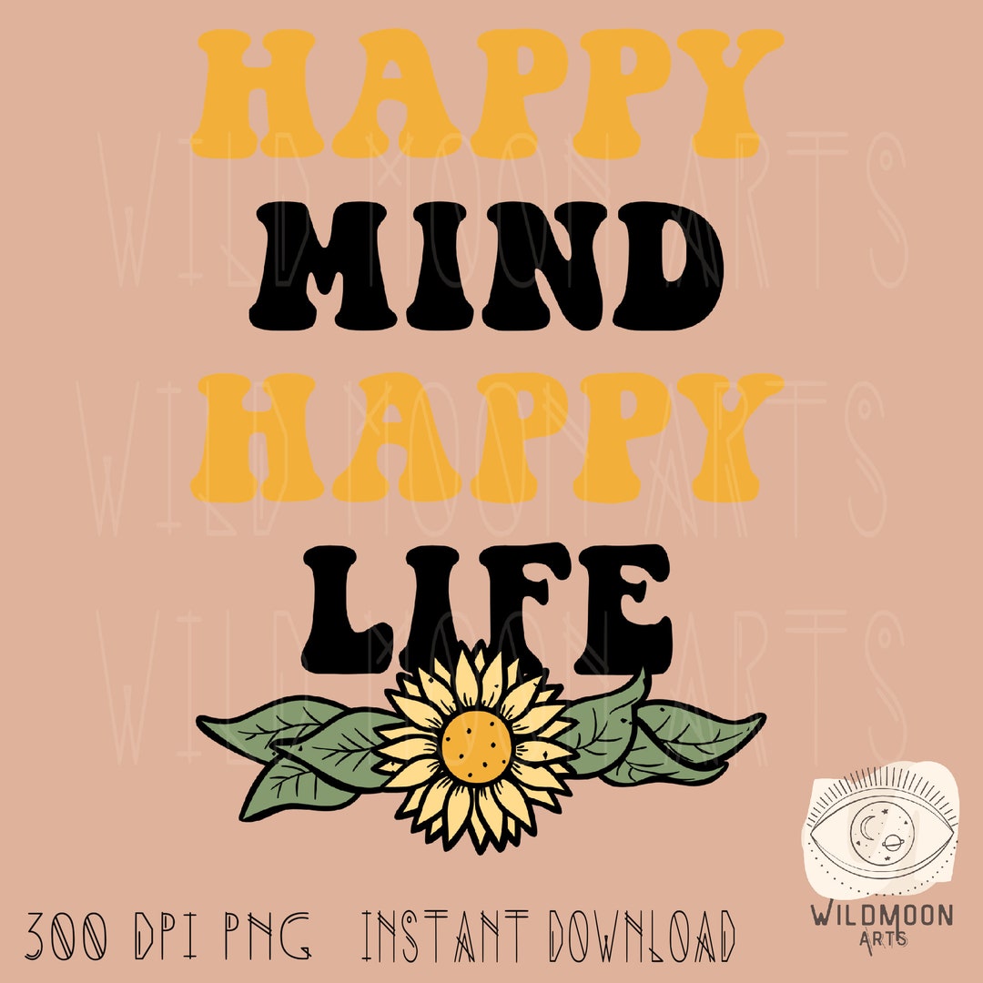 Happy Mind Happy Life PNG, Sublimation Designs, Positive Quote Pngs ...