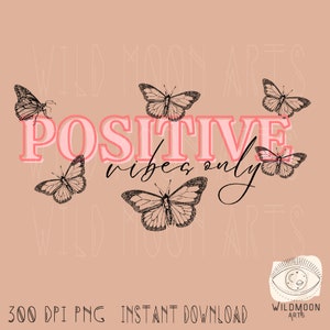 Positive Vibes Only PNG, Sublimation designs, Retro Sublimation, boho designs, Retro png, Butterfly designs, Cute sublimations, happy quote