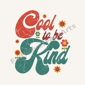 Pode incluir: Um design gr&aacute;fico com o texto Cool to be Kind numa fonte negrito e desgastada. A palavra Cool &eacute; vermelha e a palavra Kind &eacute; verde-azulado. O design inclui pequenas ilustra&ccedil;&otilde;es de flores coloridas em laranja, vermelho e verde-azulado.