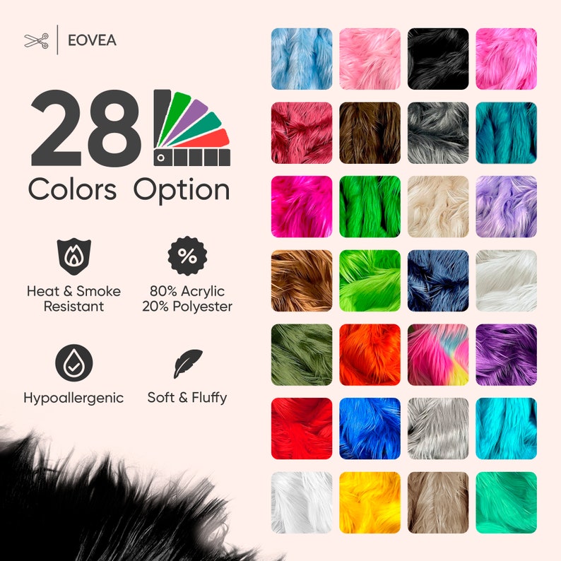 May include: A chart showing 28 different colors of faux fur fabric. The fabric is described as 80% acrylic and 20% polyester, heat and smoke resistant, hypoallergenic, and soft and fluffy.