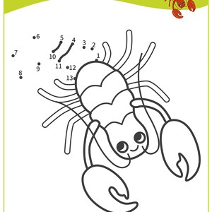 May include: A black and white connect-the-dots activity featuring a cartoon lobster. The numbers 1 through 13 are scattered around the lobster's body.