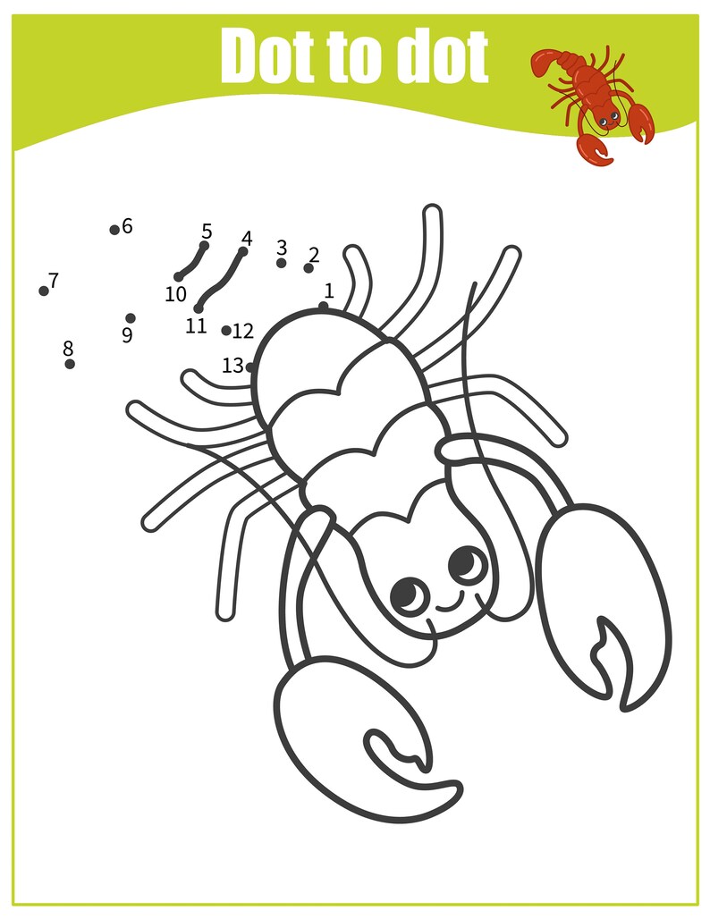 May include: A black and white connect-the-dots activity featuring a cartoon lobster. The numbers 1 through 13 are scattered around the lobster's body.