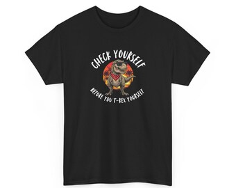 Check Yourself T-Rex T-Shirt | Funny Dinosaur Cotton Tee