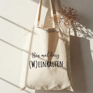 Bin mal kurz (W)einkaufen |  Baumwolltasche | Jutebeutel | langer Henkel | mit Spruch | Minimalistisches Design | Outfit | modern