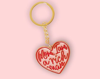 Mom I'm a Rich Man, Enamel Keyring, Quote Keychain, Heart Keychain, Cher Quote, Enamel Charm, Enamel Keychain, Gift for Friend, Bag Charm