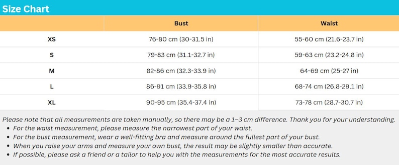 May include: A size chart with measurements for bust and waist in centimeters and inches. Sizes range from XS to XL. The chart includes instructions for accurate measurements, emphasizing the importance of a well-fitting bra for bust measurements.