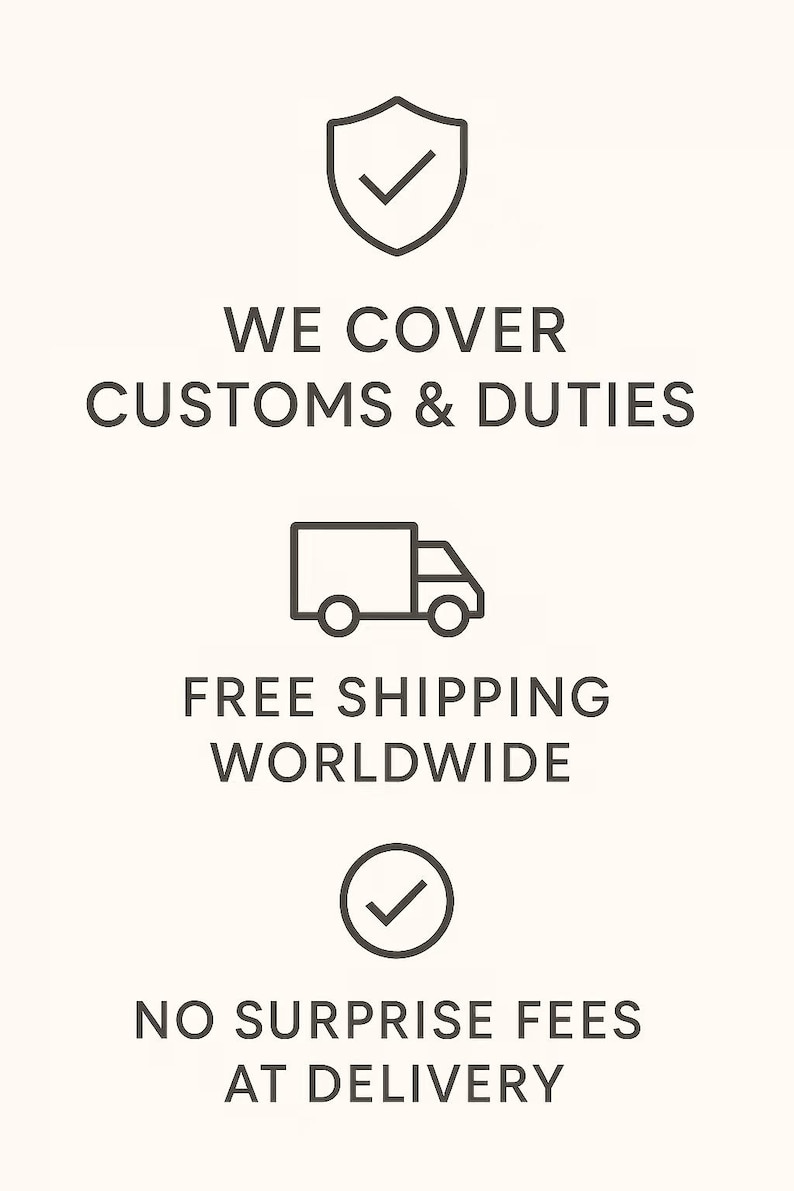 May include: An image with text and icons on a cream background. The text reads "WE COVER CUSTOMS & DUTIES", "FREE SHIPPING WORLDWIDE", and "NO SURPRISE FEES AT DELIVERY". Icons include a shield with a checkmark, a truck, and a checkmark.
