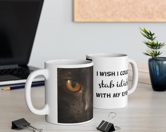 Funny Coffee Mug, Unique Coffee Mug, Quotes Mug, Perfect Gift Idea / 11oz (0.33 l)