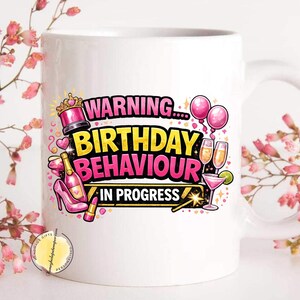 Funny Birthday Mug Gift for Her, Warning Birthday Behaviour In Progress Mug, Best Friend Birthday Present, Pink Celebration Coffee Cup
