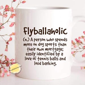 Flyballaholic definition mug for dog sport lovers, unique gift for flyball team members and dog mums