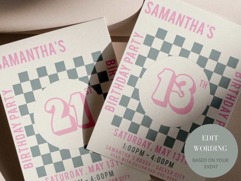 May include: A birthday party invitation with a chequered background in grey and white. The invitation features a pink number 13 in a circle. The text on the invitation reads "Samantha's 13th Birthday Party" and includes the date and time of the party. The text "Edit Wording Based on Your Event" is also included.