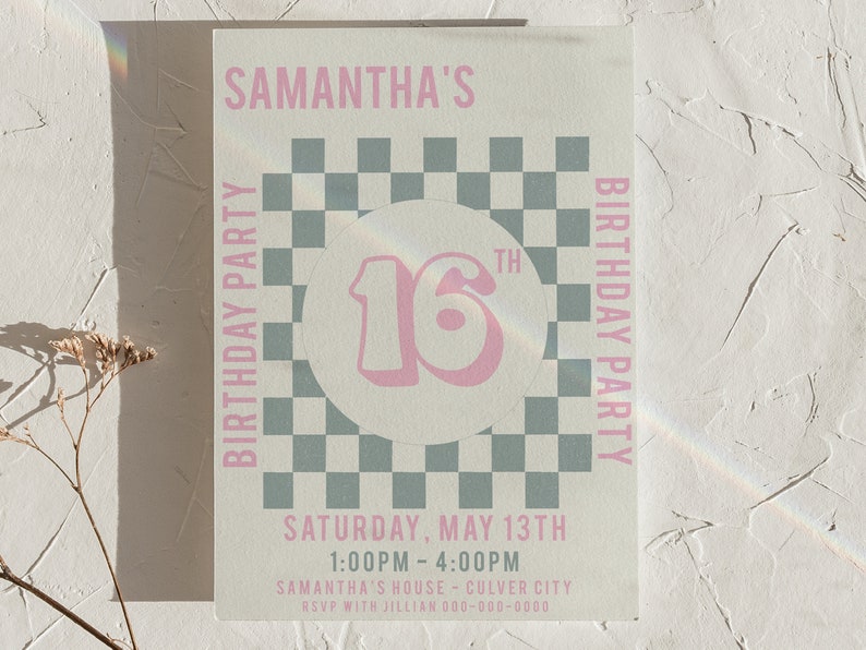 May include: A pink and white birthday party invitation with a chequered background. The invitation says "Samantha's 16th Birthday Party" and includes the date and time of the party.