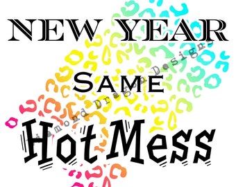 Quotes SUBLIMATION Transfer, New Year Same Hot Mess, Leopard, Watercolor, Ready To Press,