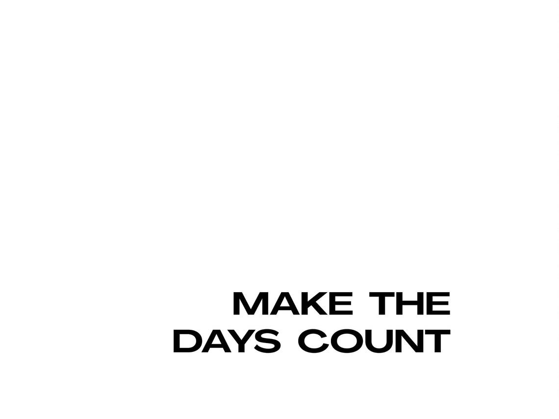 Don't Count The Days Make The Days Count Typography Etsy
