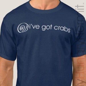 I've Got Crabs Hermit Crab T-shirt Tshirt Tee - Funny, Gag Gift for Hermit Crab Lovers Owners, COLOR OPTIONS