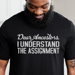 Black History Shirt, Dear Ancestors I Understood The Assignment, Juneteenth TShirt, Black Empowerment, Black History Month Tee, Black Pride