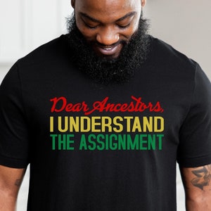 Black History Shirt, Dear Ancestors I Understood The Assignment, Juneteenth TShirt, Black Empowerment, Black History Month Tee, Black Pride