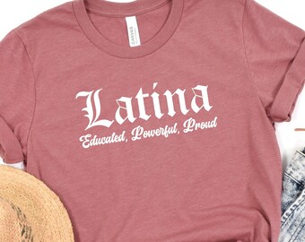 Camisa latina educada, latina orgullosa, regalo latino, camisa latina, camisa de herencia latina, mes de la herencia hispana, regalo para latina, poder latino