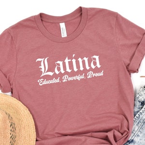 Educated Latina Shirt, Proud Latina, Latina Gift, Latina Shirt, Latin Heritage Shirt, Hispanic Heritage Month, Gift For Latina, Latina Power