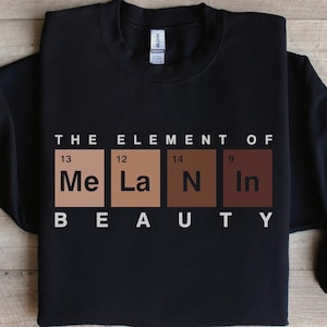 Black History Womens Shirt, Melanin Sweatshirt, Black History Month Hoodie, Black Women Sweatshirt, Gift For Black Women, Juneteenth Hoodie
