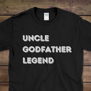 Uncle Godfather Legend Shirt, Fathers Day TShirt, Godfather Gift, Baptism Gift, Baptism Shirt, Uncle Gift, Fathers Day Gift, Godfather Shirt