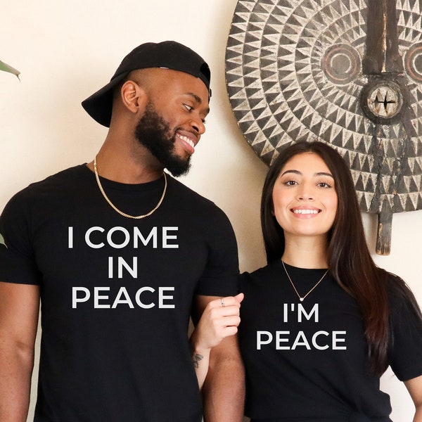 I Come In Peace, I Come In Peace T-Shirt, I'm Peace, I'm Peace T Shirt, Funny Couples Shirt, Husband Wife Shirt, I Come In Peace Hoodie